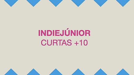 INDIEJÚNIOR CURTAS +10 ANOS